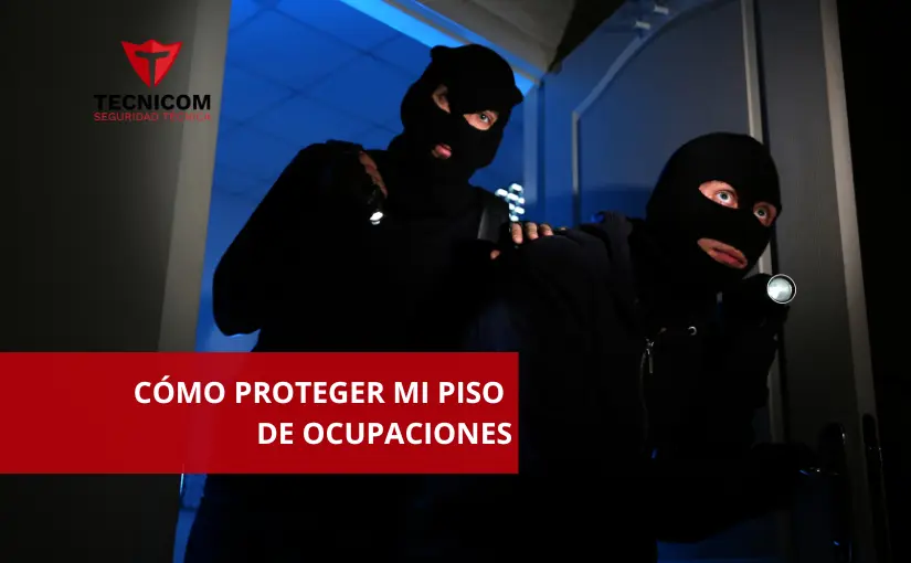 Cómo proteger mi piso de ocupaciones
