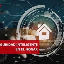 Seguridad inteligente en el hogar: cómo proteger tu vivienda sin complicaciones